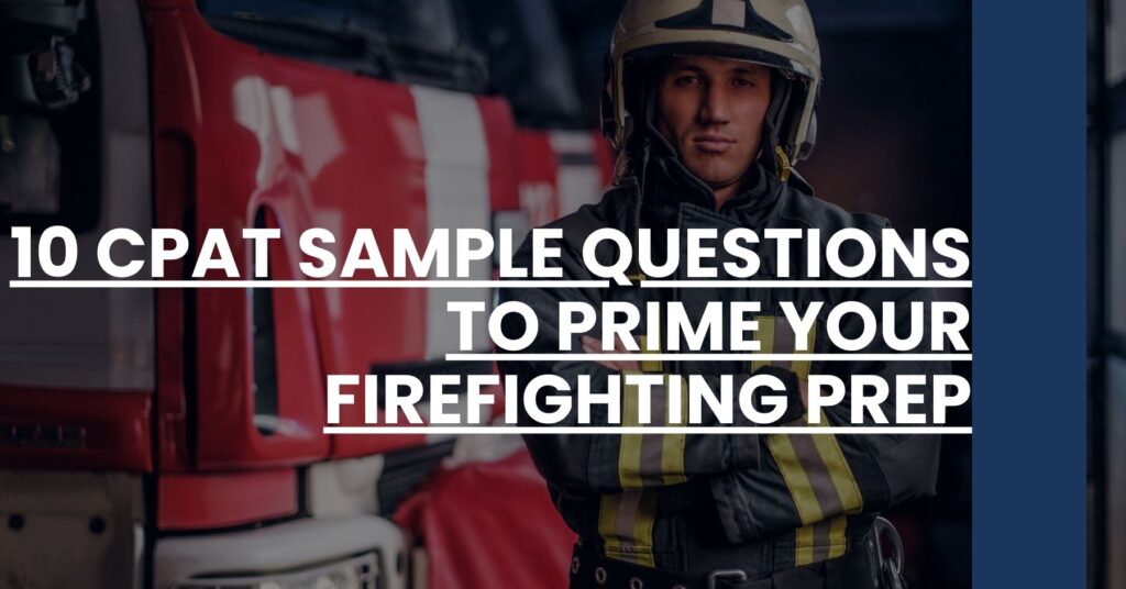 10 CPAT Sample Questions to Prime Your Firefighting Prep Feature Image