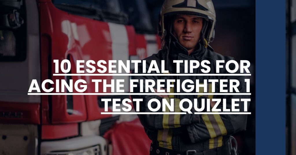 10 Essential Tips for Acing the Firefighter 1 Test on Quizlet Feature Image