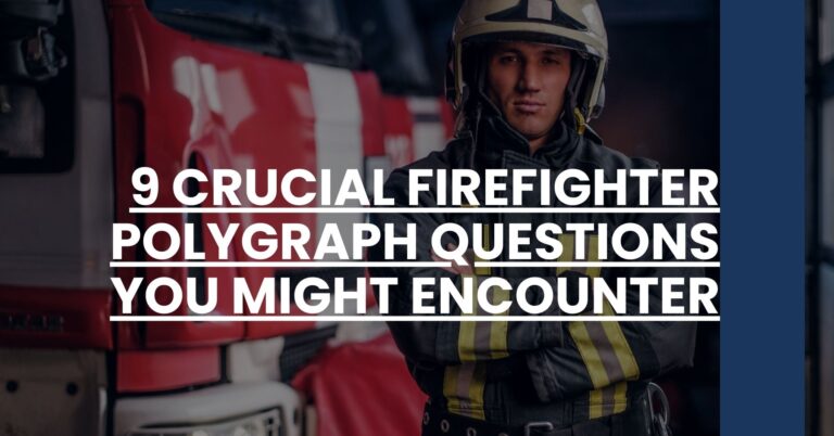 9 Crucial Firefighter Polygraph Questions You Might Encounter Feature Image