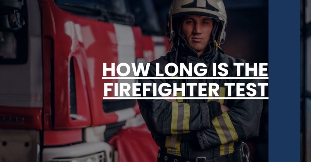 How Long is the Firefighter Test Feature Image