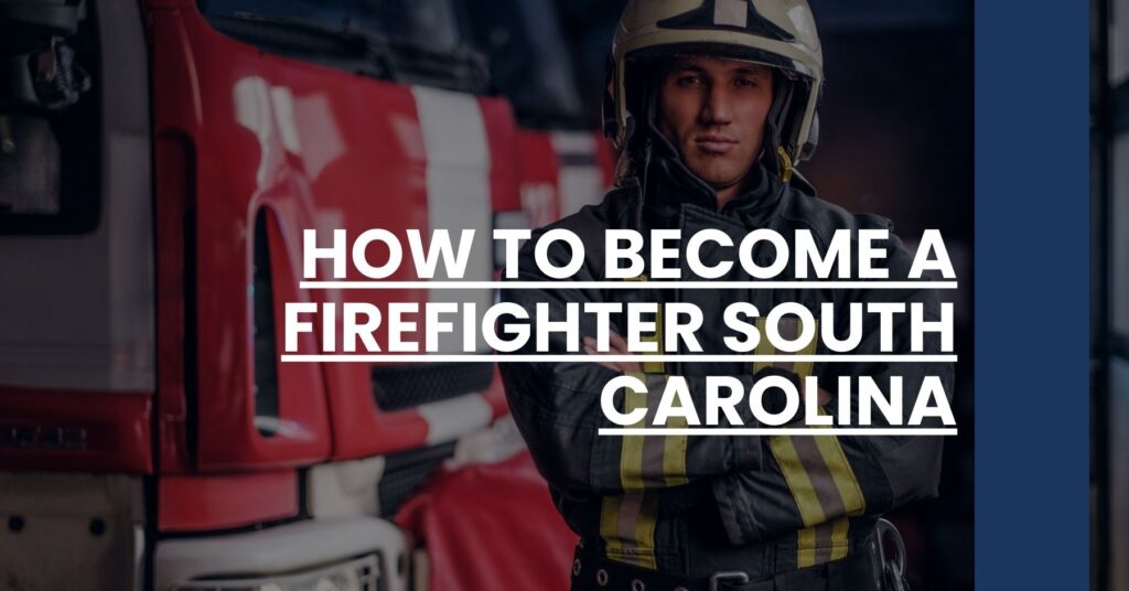 How to Become a Firefighter South Carolina Feature Image