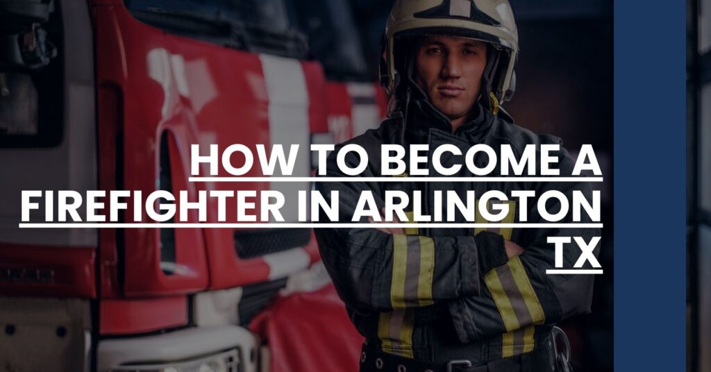 How to Become a Firefighter in Arlington TX Feature Image