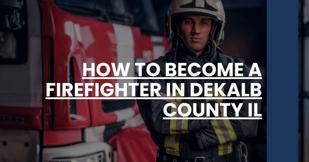 How to Become a Firefighter in Dekalb County IL Feature Image