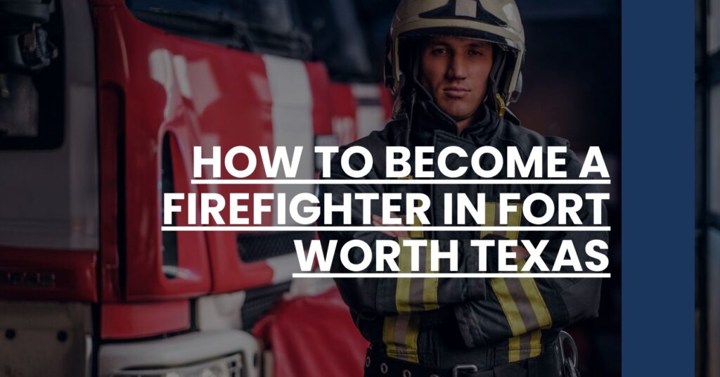 How to Become a Firefighter in Fort Worth Texas Feature Image