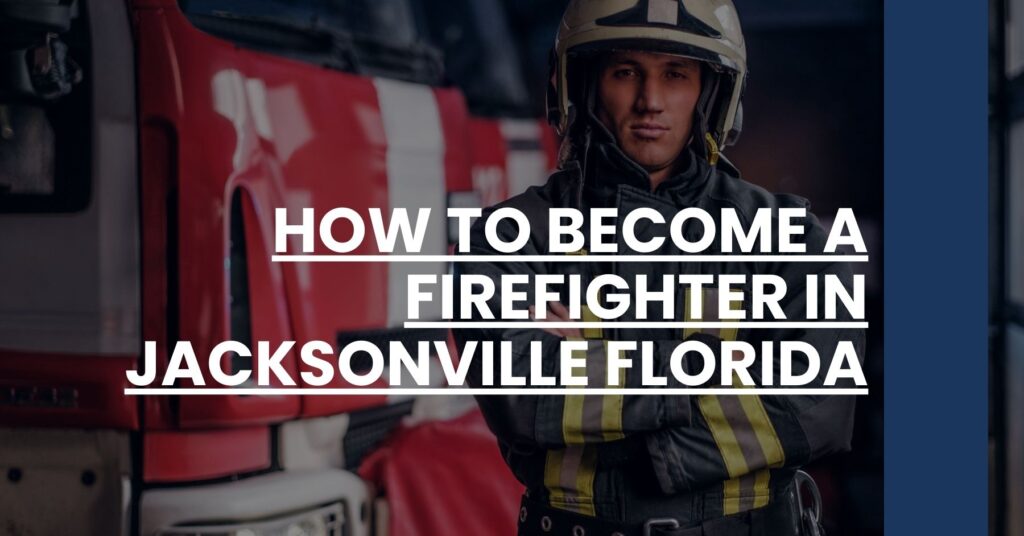 How to Become a Firefighter in Jacksonville Florida Feature Image