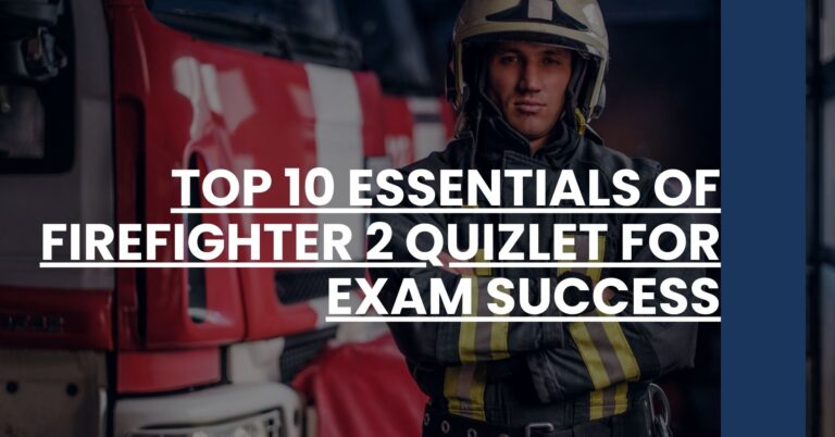 Top 10 Essentials of Firefighter 2 Quizlet for Exam Success Feature Image