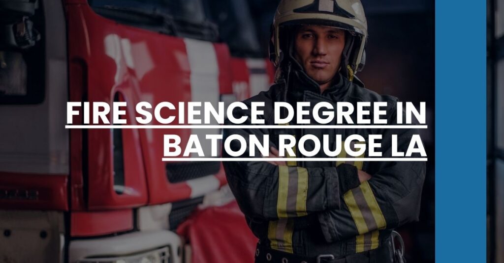 Fire Science Degree in Baton Rouge LA Feature Image