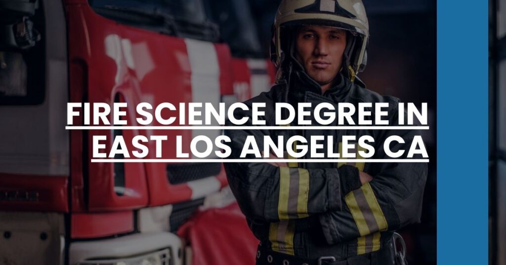 Fire Science Degree in East Los Angeles CA Feature Image