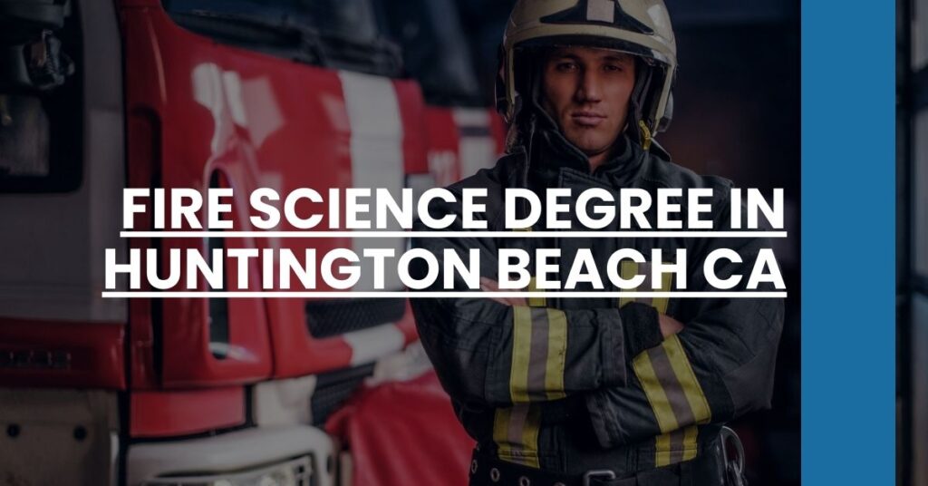 Fire Science Degree in Huntington Beach CA Feature Image