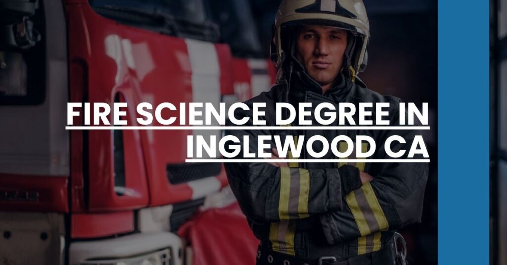 Fire Science Degree in Inglewood CA Feature Image