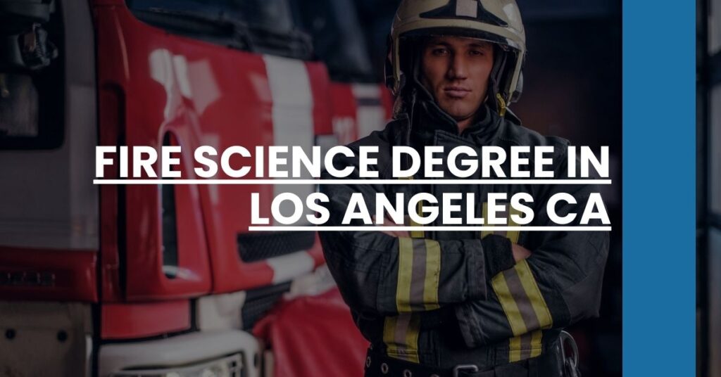 Fire Science Degree in Los Angeles CA Feature Image