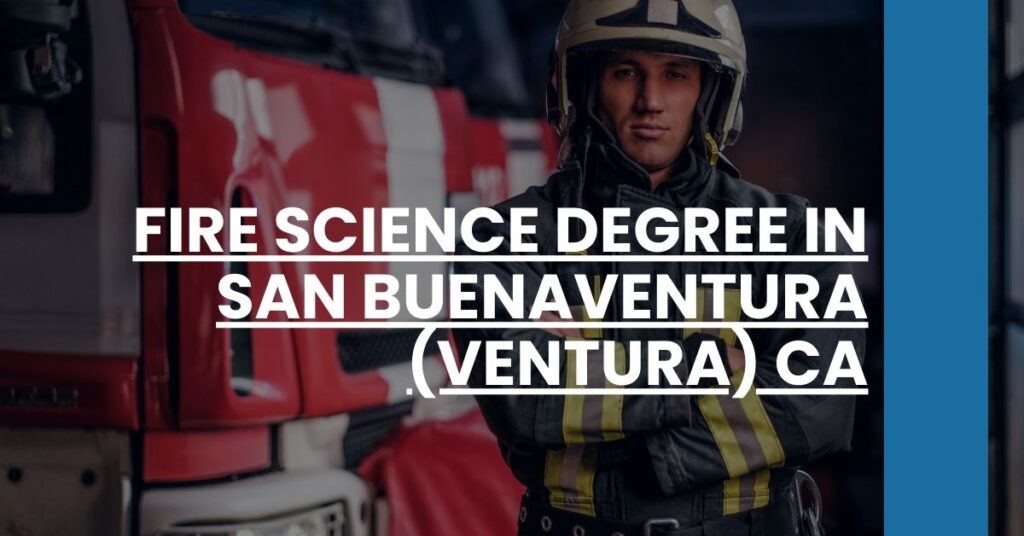 Fire Science Degree in San Buenaventura (Ventura) CA Feature Image